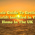 A Basic Guide To Getting A Stairlift Installed In Your Home In The UK