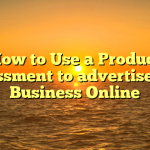 How to Use a Product Assessment to advertise Your Business Online