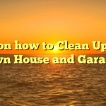Tips on how to Clean Up Your own House and Garage